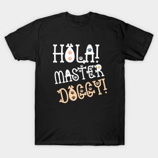 Hola Master Doggy! T-Shirt